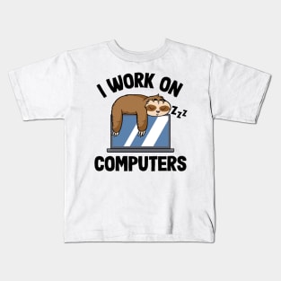 I Work On Computers Funny Sloth Programming Nerd Kids T-Shirt